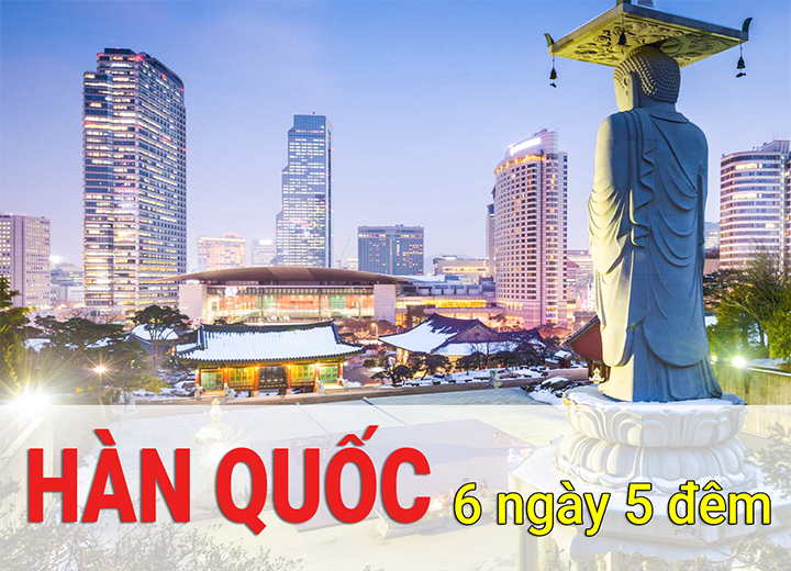 Lịch trình du lịch Hàn Quốc 6 ngày 5 đêm