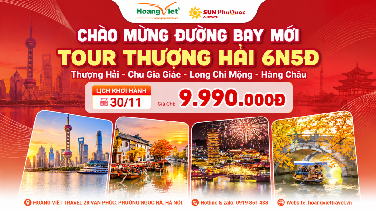 Tour Thượng Hải 9.990.000 Từ Hà Nội | Thượng Hải – Chu Gia Giác – Long Chi Mộng Hồ Châu – Hàng Châu | 6N5Đ Bay Sun Phú Quốc